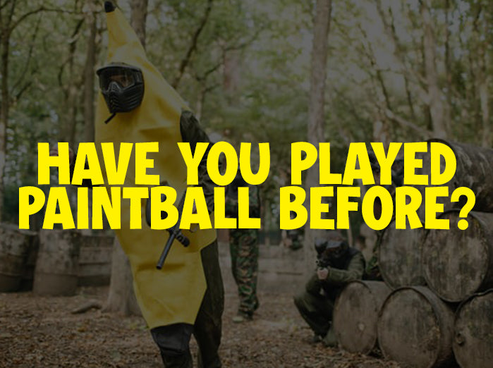 Have you played paintball before?